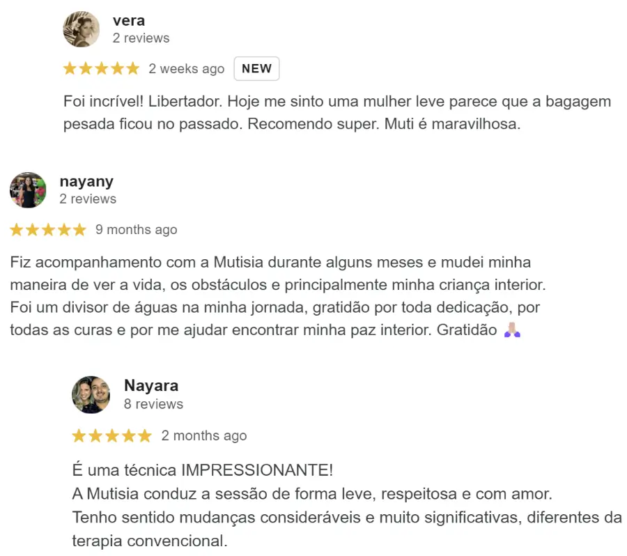 Captura de tela com três avaliações positivas no Google sobre a terapeuta Mutisia. As avaliações são de Vera, Nayany e Nayara. Vera comenta que se sente mais leve e recomenda muito a terapeuta. Nayany descreve como o acompanhamento com Mutisia a ajudou a transformar sua visão da vida e curar sua criança interior, expressando gratidão. Nayara diz que a técnica é impressionante e relata mudanças significativas em comparação com a terapia convencional. Todas as avaliações exibem nota máxima de cinco estrelas.