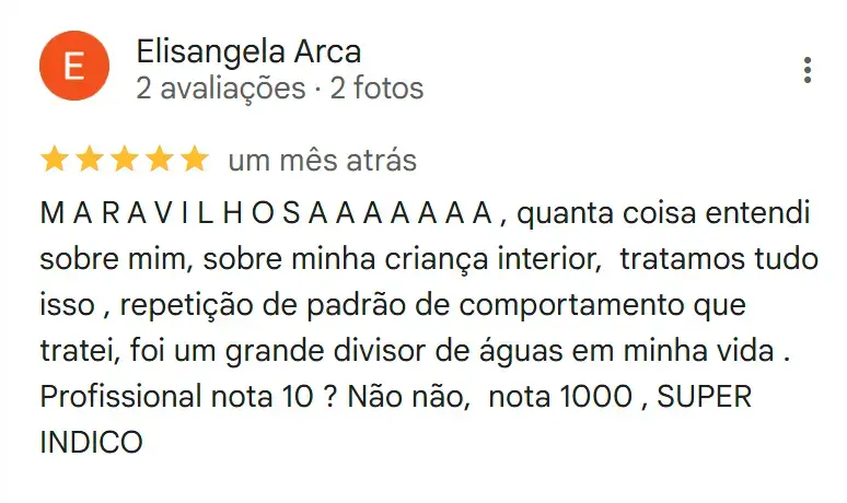 Elisangela, 5 estrelas (1 mês atrás): maravilhosaaaa, entendi minha criança interior, profissional nota 1000, super indico