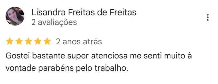 Lisandra, 5 estrelas (2 anos atrás): super atenciosa, me senti muito à vontade, parabéns pelo trabalho