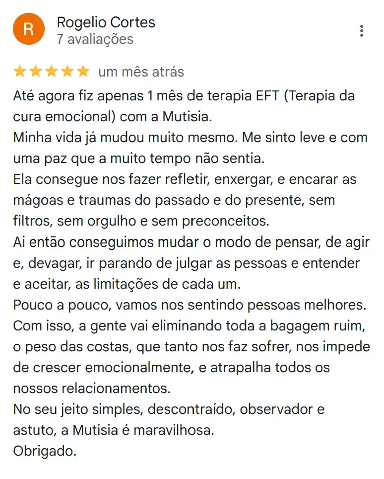 Rogelio, 5 estrelas (1 mês atrás): em 1 mês de EFT me sinto leve e com paz, Muti é maravilhosa